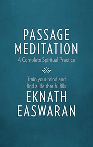 Seller image for Passage Meditation - A Complete Spiritual Practice: Train Your Mind and Find a Life that Fulfills (Essential Easwaran Library) by Easwaran, Eknath [Paperback ] for sale by booksXpress
