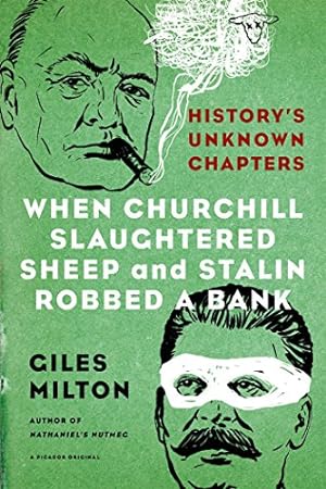 Seller image for When Churchill Slaughtered Sheep and Stalin Robbed a Bank: History's Unknown Chapters by Milton, Giles [Paperback ] for sale by booksXpress
