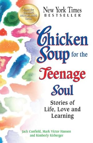 Imagen del vendedor de Chicken Soup for the Teenage Soul: Stories of Life, Love and Learning (Chicken Soup for the Soul) by Canfield, Jack, Hansen, Mark Victor, Kirberger, Kimberly [Paperback ] a la venta por booksXpress