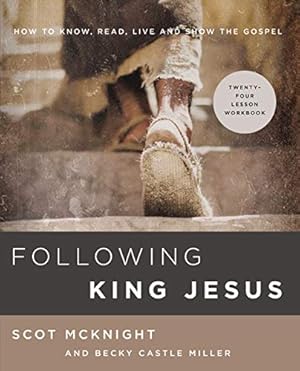 Seller image for Following King Jesus: How to Know, Read, Live, and Show the Gospel by McKnight, Scot, Miller, Becky Castle [Paperback ] for sale by booksXpress