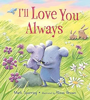 Bild des Verkufers fr I'll Love You Always by Sperring, Mark [Board book ] zum Verkauf von booksXpress