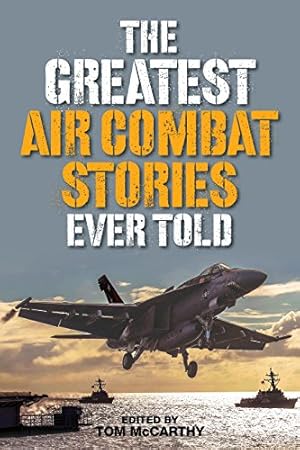 Seller image for The Greatest Air Combat Stories Ever Told [Soft Cover ] for sale by booksXpress