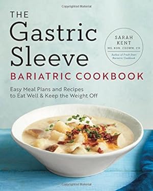 Immagine del venditore per The Gastric Sleeve Bariatric Cookbook: Easy Meal Plans and Recipes to Eat Well & Keep the Weight Off by Kent MS RDN CSOWM CD, Sarah [Paperback ] venduto da booksXpress