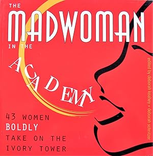 The Madwoman in the Academy. 43 Women Boldy Take on the Ivory Tower