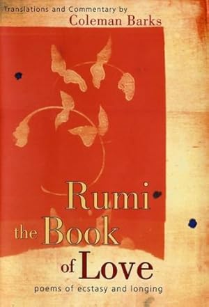 Seller image for Rumi: The Book of Love: Poems of Ecstasy and Longing by Barks, Coleman [Hardcover ] for sale by booksXpress