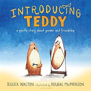 Image du vendeur pour Introducing Teddy: A gentle story about gender and friendship by Walton, Jessica [Hardcover ] mis en vente par booksXpress