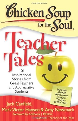 Imagen del vendedor de Chicken Soup for the Soul: Teacher Tales: 101 Inspirational Stories from Great Teachers and Appreciative Students by Jack Canfield, Mark Victor Hansen, Amy Newmark [Paperback ] a la venta por booksXpress