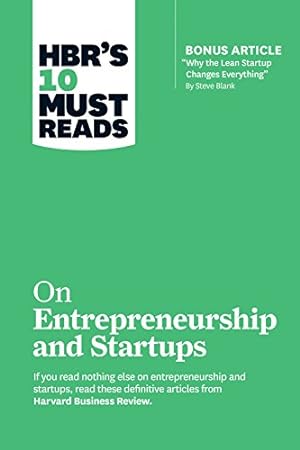 Seller image for HBR's 10 Must Reads on Entrepreneurship and Startups (featuring Bonus Article Why the Lean Startup Changes Everything by Steve Blank) by Andreessen, Marc, Review, Harvard Business, Hoffman, Reid, Blank, Steve, Sahlman, William A. [Paperback ] for sale by booksXpress