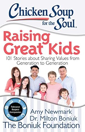 Bild des Verkufers fr Chicken Soup for the Soul: Raising Great Kids: 101 Stories about Sharing Values from Generation to Generation by Newmark, Amy, Boniuk, Dr. Milton [Paperback ] zum Verkauf von booksXpress