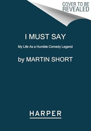 Bild des Verkufers fr I Must Say: My Life As a Humble Comedy Legend by Short, Martin [Paperback ] zum Verkauf von booksXpress