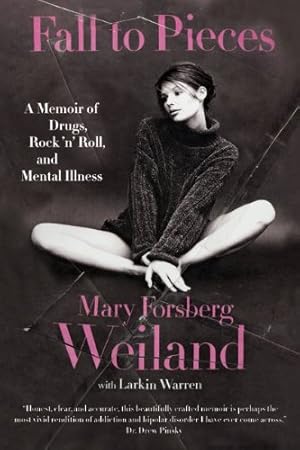 Seller image for Fall to Pieces: A Memoir of Drugs, Rock 'n' Roll, and Mental Illness by Weiland, Mary Forsberg, Warren, Larkin [Paperback ] for sale by booksXpress
