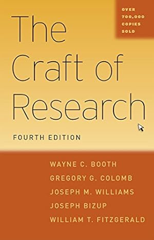 Seller image for The Craft of Research, Fourth Edition (Chicago Guides to Writing, Editing, and Publishing) by Booth, Wayne C., Colomb, Gregory G., Williams, Joseph M., Bizup, Joseph, FitzGerald, William T. [Paperback ] for sale by booksXpress