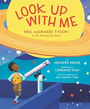 Imagen del vendedor de Look Up with Me: Neil deGrasse Tyson: A Life Among the Stars by Berne, Jennifer [Hardcover ] a la venta por booksXpress