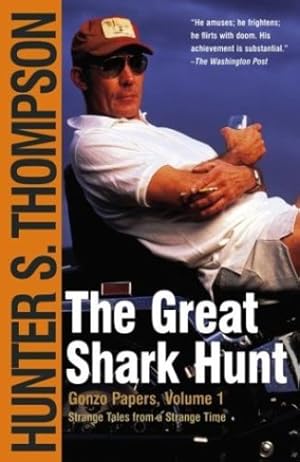 Seller image for The Great Shark Hunt: Strange Tales from a Strange Time (Gonzo Papers, Volume 1) by Thompson, Hunter S. [Paperback ] for sale by booksXpress