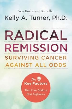 Seller image for Radical Remission: Surviving Cancer Against All Odds by Turner PhD, Kelly A. [Paperback ] for sale by booksXpress