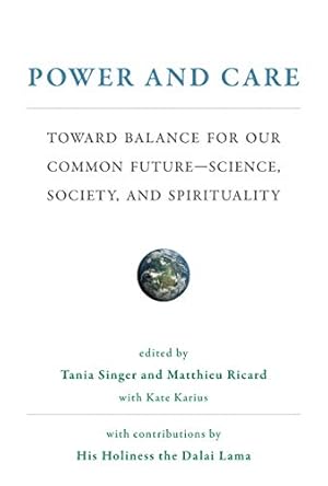 Bild des Verkufers fr Power and Care: Toward Balance for Our Common FutureScience, Society, and Spirituality (The MIT Press) [Hardcover ] zum Verkauf von booksXpress