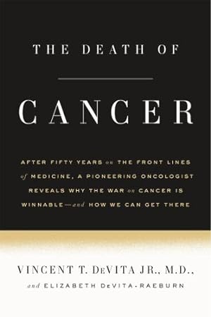Seller image for The Death of Cancer: After Fifty Years on the Front Lines of Medicine, a Pioneering Oncologist Reveals Why the War on Cancer Is Winnable--and How We Can Get There by DeVita Jr. M.D., Vincent T., DeVita-Raeburn, Elizabeth [Paperback ] for sale by booksXpress