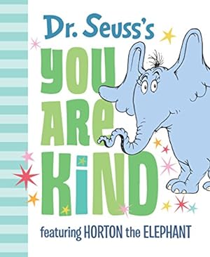 Imagen del vendedor de Dr. Seuss's You Are Kind: Featuring Horton the Elephant (Classic Seuss) by Dr. Seuss [Hardcover ] a la venta por booksXpress