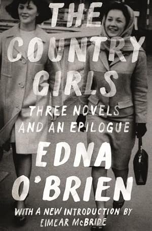 Seller image for The Country Girls: Three Novels and an Epilogue: (The Country Girl; The Lonely Girl; Girls in Their Married Bliss; Epilogue) (FSG Classics) by O'Brien, Edna [Paperback ] for sale by booksXpress