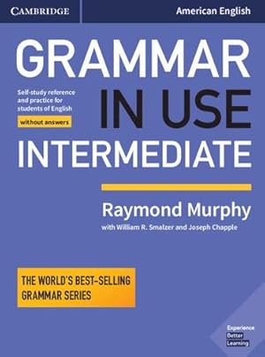 Imagen del vendedor de Grammar in Use Intermediate Student's Book without Answers: Self-study Reference and Practice for Students of American English by Murphy, Raymond [Paperback ] a la venta por booksXpress