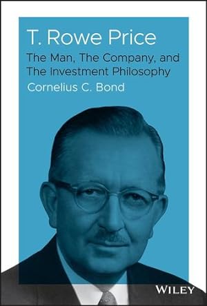 Seller image for T. Rowe Price: The Man, The Company, and The Investment Philosophy by Bond, Cornelius C. [Hardcover ] for sale by booksXpress