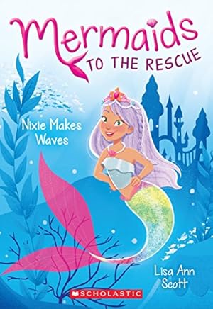 Image du vendeur pour Nixie Makes Waves (Mermaids to the Rescue #1) by Scott, Lisa Ann [Paperback ] mis en vente par booksXpress