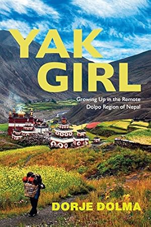 Seller image for Yak Girl: Growing Up in the Remote Dolpo Region of Nepal by Dolma, Dorje [Paperback ] for sale by booksXpress