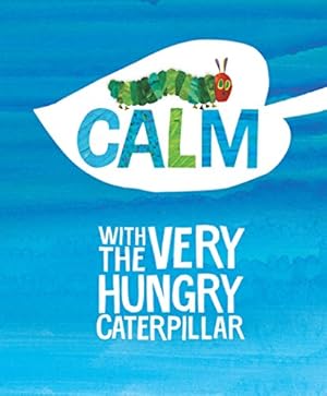 Imagen del vendedor de Calm with The Very Hungry Caterpillar (The World of Eric Carle) by Carle, Eric [Hardcover ] a la venta por booksXpress