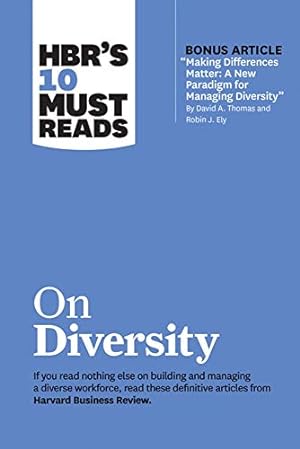 Bild des Verkufers fr HBR's 10 Must Reads on Diversity (with bonus article "Making Differences Matter: A New Paradigm for Managing Diversity" By David A. Thomas and Robin J. Ely) by Review, Harvard Business, Thomas, David A., Ely, Robin J., Hewlett, Sylvia Ann, Williams, Joan C. [Paperback ] zum Verkauf von booksXpress