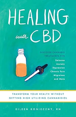 Seller image for Healing with CBD: How Cannabidiol Can Transform Your Health without the High by Konieczny RN, Eileen, Wilson, Lauren [Paperback ] for sale by booksXpress