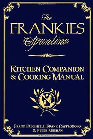 Immagine del venditore per The Frankies Spuntino Kitchen Companion & Cooking Manual by Falcinelli, Frank^Castronovo, Frank^Meehan, Peter [Hardcover ] venduto da booksXpress