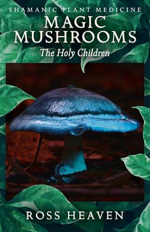 Seller image for Shamanic Plant Medicine - Magic Mushrooms: The Holy Children by Heaven, Ross [Paperback ] for sale by booksXpress