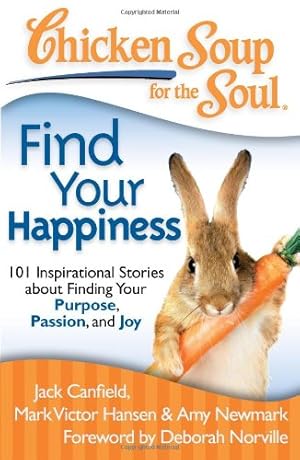 Image du vendeur pour Chicken Soup for the Soul: Find Your Happiness: 101 Inspirational Stories about Finding Your Purpose, Passion, and Joy (Chicken Soup for the Soul (Quality Paper)) by Jack Canfield, Mark Victor Hansen, Amy Newmark [Paperback ] mis en vente par booksXpress