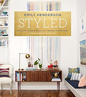 Seller image for Styled: Secrets for Arranging Rooms, from Tabletops to Bookshelves by Henderson, Emily, Borsics, Angelin [Hardcover ] for sale by booksXpress