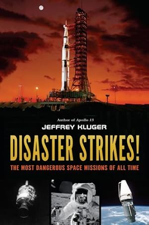 Seller image for Disaster Strikes!: The Most Dangerous Space Missions of All Time by Kluger, Jeffrey [Hardcover ] for sale by booksXpress