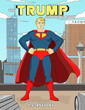 Seller image for The Trump Coloring Book by Anthony, M. G. [Paperback ] for sale by booksXpress