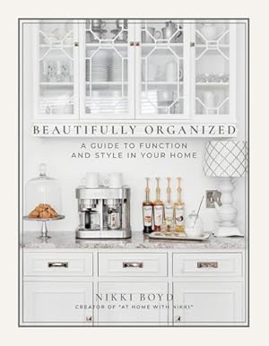 Bild des Verkufers fr Beautifully Organized: A Guide to Function and Style in Your Home by Boyd, Nikki [Hardcover ] zum Verkauf von booksXpress