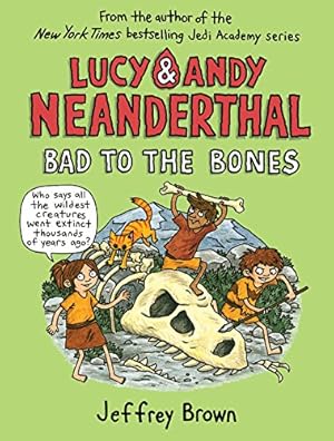Seller image for Lucy & Andy Neanderthal: Bad to the Bones (Lucy and Andy Neanderthal) by Brown, Jeffrey [Paperback ] for sale by booksXpress