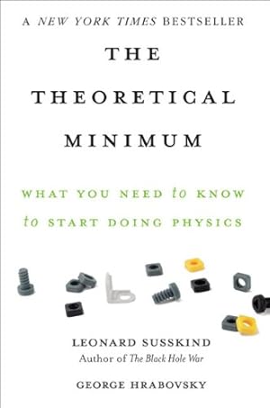 Immagine del venditore per The Theoretical Minimum: What You Need to Know to Start Doing Physics by Susskind, Leonard, Hrabovsky, George [Paperback ] venduto da booksXpress