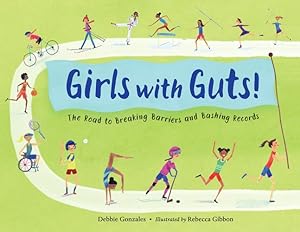 Seller image for Girls with Guts!: The Road to Breaking Barriers and Bashing Records by Gonzales, Debbie [Hardcover ] for sale by booksXpress