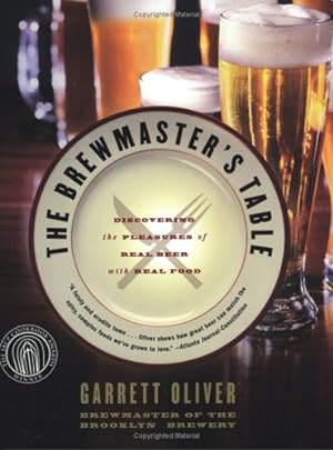 Immagine del venditore per The Brewmaster's Table: Discovering the Pleasures of Real Beer with Real Food by Oliver, Garrett [Paperback ] venduto da booksXpress