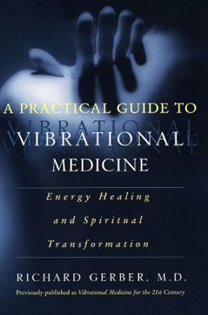Immagine del venditore per A Practical Guide to Vibrational Medicine: Energy Healing and Spiritual Transformation by Gerber, Richard [Paperback ] venduto da booksXpress
