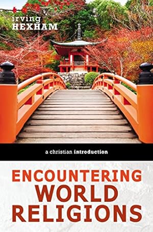 Seller image for Encountering World Religions: A Christian Introduction by Hexham, Irving [Paperback ] for sale by booksXpress