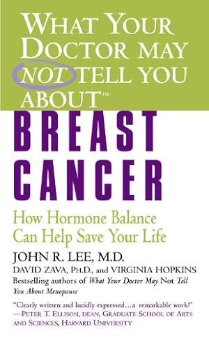 Image du vendeur pour What Your Doctor May Not Tell You About(TM): Breast Cancer: How Hormone Balance Can Help Save Your Life (What Your Doctor May Not Tell You About.(Paperback)) by Zava, David, Lee, John R., Hopkins, Virginia [Mass Market Paperback ] mis en vente par booksXpress