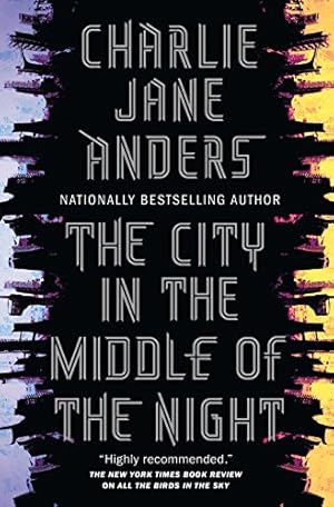 Seller image for The City in the Middle of the Night by Anders, Charlie Jane [Hardcover ] for sale by booksXpress