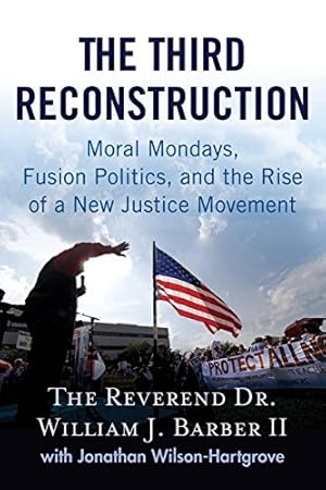 Seller image for The Third Reconstruction: How a Moral Movement Is Overcoming the Politics of Division and Fear by Barber II, Rev Dr. William J., Wilson-Hartgrove, Jonathan [Paperback ] for sale by booksXpress