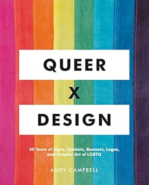 Immagine del venditore per Queer X Design: 50 Years of Signs, Symbols, Banners, Logos, and Graphic Art of LGBTQ by Campbell, Andy [Hardcover ] venduto da booksXpress