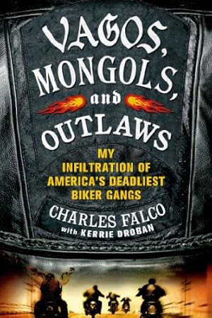 Immagine del venditore per Vagos, Mongols, and Outlaws: My Infiltration of America's Deadliest Biker Gangs by Falco, Charles, Droban, Kerrie [Paperback ] venduto da booksXpress