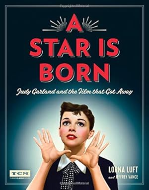 Seller image for A Star Is Born (Turner Classic Movies): Judy Garland and the Film that Got Away by Luft, Lorna, Vance, Jeffrey [Hardcover ] for sale by booksXpress