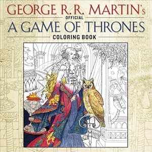 Imagen del vendedor de The Official A Game of Thrones Coloring Book: An Adult Coloring Book (A Song of Ice and Fire) by Martin, George R. R. [Paperback ] a la venta por booksXpress